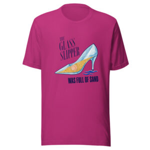The Glass Slipper Was Full Of Sand Glass-slipper-full-of-sand Graphic Tee front view