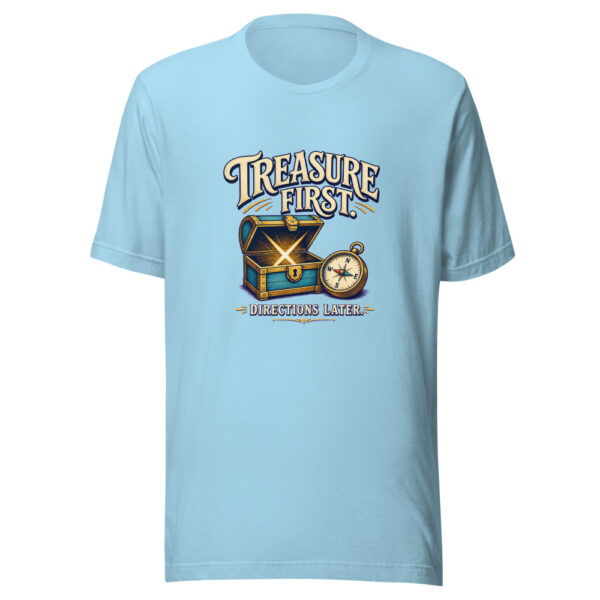 Treasure First. Directions Later. Graphic Tee front view