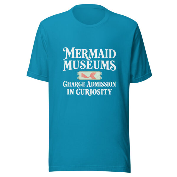 Mermaid Museums Charge Admission In Curiosity Graphic Tee mockup 1 Mermaid Museums Charge Admission In Curiosity Graphic Tee front view