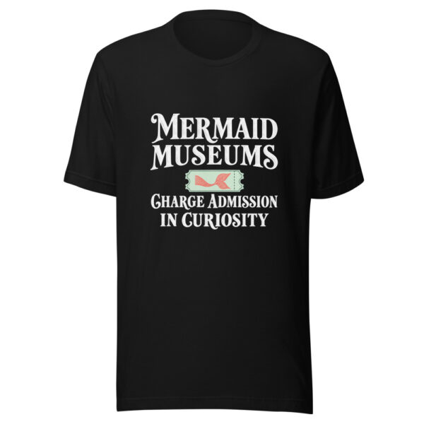 Mermaid Museums Charge Admission In Curiosity Graphic Tee mockup 5 Mermaid Museums Charge Admission In Curiosity Graphic Tee mockup 5