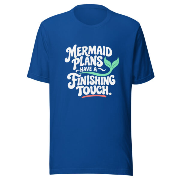 Mermaid Plans Have A Finishing Touch Graphic Tee mockup 1 Mermaid Plans Have A Finishing Touch Graphic Tee front view