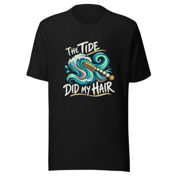 The Tide Did My Hair Tidal-hair-day Graphic Tee mockup 4