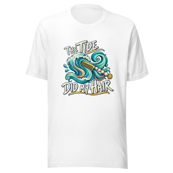 The Tide Did My Hair Tidal-hair-day Graphic Tee mockup 5