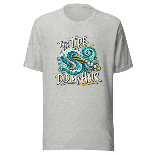 The Tide Did My Hair Tidal-hair-day Graphic Tee mockup 7