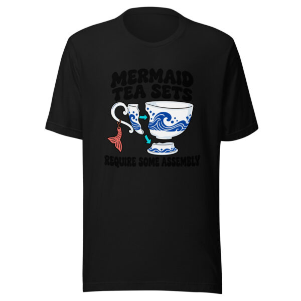 Mermaid Tea Sets Require Some Assembly Graphic Tee mockup 4