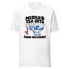 Mermaid Tea Sets Require Some Assembly Graphic Tee mockup 5