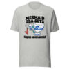 Mermaid Tea Sets Require Some Assembly Graphic Tee mockup 7