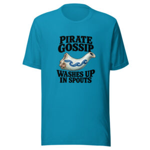 Pirate Gossip Washes Up In Spouts Graphic Tee front view