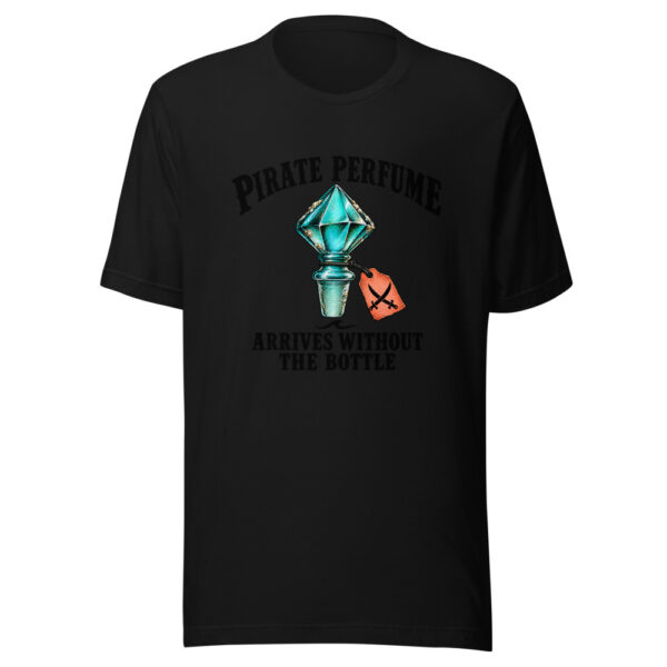 Pirate Perfume Arrives Without The Bottle Graphic Tee mockup 4