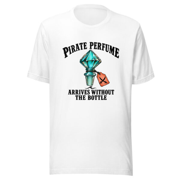 Pirate Perfume Arrives Without The Bottle Graphic Tee mockup 5