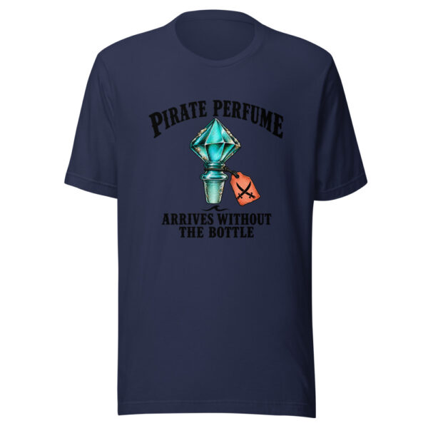 Pirate Perfume Arrives Without The Bottle Graphic Tee mockup 6