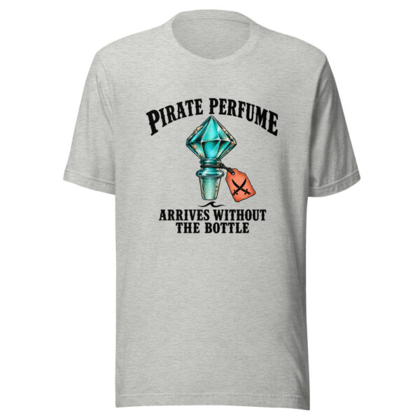 Pirate Perfume Arrives Without The Bottle Graphic Tee mockup 7
